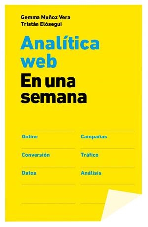 ANALÍTICA WEB EN UNA SEMANA | 9788498752090 | TRISTÁN ELÓSEGUI/GEMMA MUÑOZ