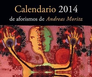 CALENDARIO 2014 DE AFORISMOS DE ANDREAS MORITZ | 9788497779739 | MORITZ, ANDREAS