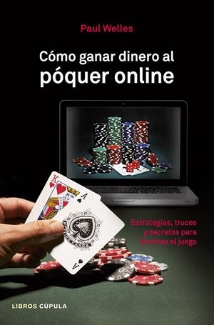 CÓMO GANAR DINERO AL PÓQUER ONLINE | 9788448010041 | PAUL WELLES