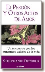 PERDON Y OTROS ACTOS DE AMOR, EL | 9788441405493 | DOWEICK, STEPHANIE