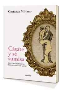 CÁSATE Y SÉ SUMISA | 9788494052538 | MIRIANO, COSTANZA