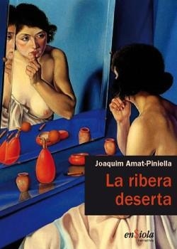 LA RIBERA DESERTA | 9788493914899 | AMAT-PINIELLA, JOAQUIM