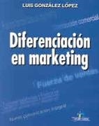DIFERENCIACION EN MARKETING | 9788479784102 | GONZALEZ LOPEZ, LUIS