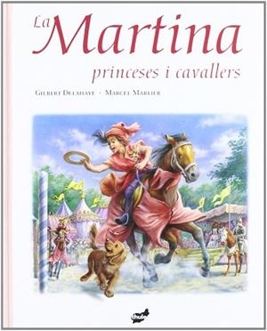 MARTINA PRINCESES I CAVALLERS LA | 9788492595136 | DELAHAYE, GILBERT / MARLIER, MARCEL
