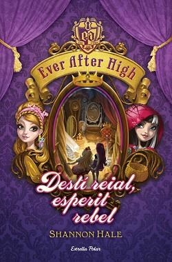 EVER AFTER HIGH 2. DESTÍ REIAL, ESPERIT REBEL | 9788490574799 | HALE, SHANNON