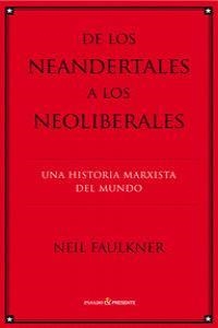 DE LOS NEANDERTALES A LOS NEOLIBERALES. | 9788494212918 | NEIL FAULKNER