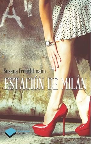 ESTACIÓN DE MILÁN | 9788416096008 | FROUCHTMANN CORACHÁN, SUSANA