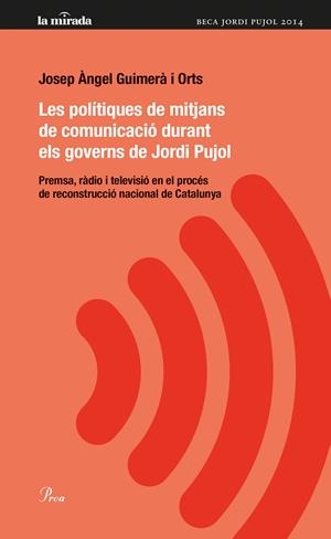 LES POLÍTIQUES DE MITJANS DE COMUNICACIÓ DURANT ELS GOVERNS DE JORDI PUJOL | 9788475884974 | JOSEP ÀNGEL GUIMERÀ I ORTS
