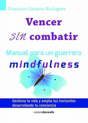 VENCER SIN COMBATIR | 9788415465669 | GÁZQUEZ RODRIGUEZ, FRANCISCO