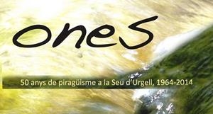 ONES 50 ANYS PIRAGÜISME SEU URGELL 1964-2014 | 9788494250453 | RAMON GANYET SOLÉ
