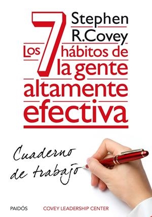 7 HÁBITOS DE LA GENTE ALTAMENTE EFECTIVA. CUADERNO DE TRABAJO | 9788449330490 | STEPHEN R. COVEY