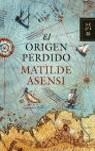 ORIGEN PERDIDO EL | 9788408068921 | ASENSI, MATILDE