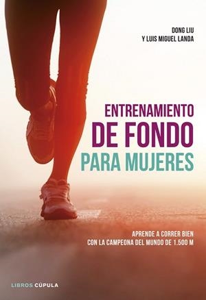 ENTRENAMIENTO DE FONDO PARA MUJERES | 9788448018801 | LANDA, LUIS MIGUEL / LIU, DONG