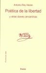 POETICA DE LA LIBERTAD Y OTRAS CLAVES CERVANTINAS | 9788495427946 | REY HAZAS, ANTONIO