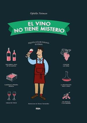 EL VINO NO TIENE MISTERIO | 9788490563656 | NEIMAN , OPHÉLIE