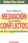 COMO UTILIZAR LA MEDIACION PARA RESOLVER CONFLICTO | 9788475098456 | ACLAND, ANDREW FLOYER