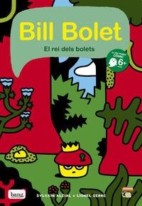 BILL BOLET EL REI DELS BOLETS | 9788416114078 | LIONEL SERRE Y SYLVAIN ALZIAL
