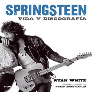 SPRINGSTEEN VIDA Y DISCOGRAFÍA | 9788498017717 | WHITE, RYAN