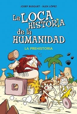 LA LOCA HISTORIA DE LA HUMANIDAD | 9788490431924 | BUSQUET, JOSEP/LÓPEZ, ALEX