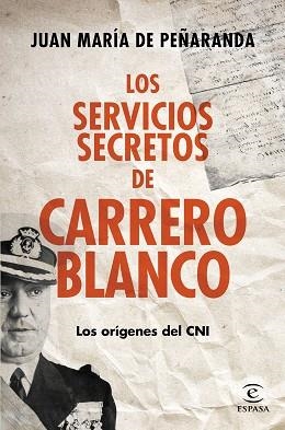 LOS SERVICIOS SECRETOS DE CARRERO BLANCO | 9788467043341 | JUAN MARIA DE PEÑARANDA