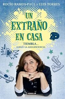 UN EXTRAÑO EN CASA. TIEMBLA..., LLEGÓ LA ADOLESCENCIA | 9788403014671 | RAMOS-PAÚL, ROCÍO