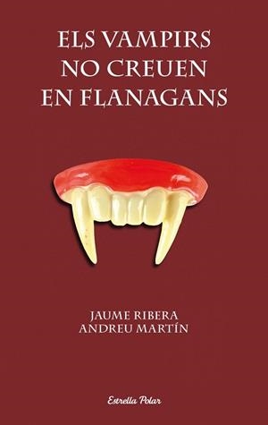 ELS VAMPIRS NO CREUEN EN FLANAGANS | 9788490572382 | RIBERA, JAUME