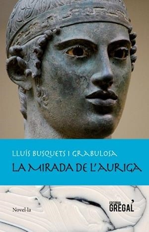 LA MIRADA DE L'AURIGA | 9788494319600 | LLUÍS BUSQUETS I GRABULOSA