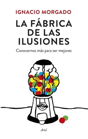 LA FABRICA DE ILUSIONES | 9788434419445 | IGNACIO MORGADO BERNAL