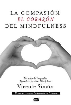 LA COMPASIÓN: EL CORAZÓN DEL MINDFULNESS | 9788415132134 | SIMÓN, VICENTE
