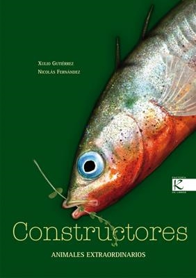 CONSTRUCTORES. ANIMALES EXTRAORDINARIOS | 9788496957787 | GUTIÉRREZ, XULIO/FERNÁNDEZ, NICOLÁS