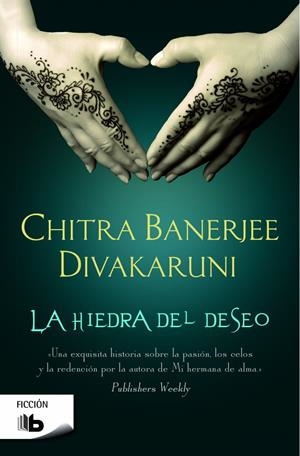 LA HIEDRA DEL DESEO | 9788490700730 | DIVAKARUNI, CHITRA BANERJEE