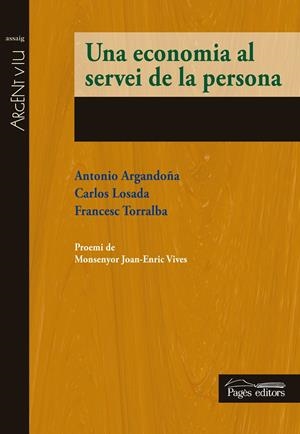 UNA ECONOMIA AL SERVEI DE LA PERSONA | 9788499756196 | ARGANDOÑA, ANTONIO/LOSADA, CARLOS/TORRALBA, FRANCESC