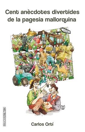 CENT ANÈCDOTES DIVERTIDES DE LA PAGESIA MALLORQUINA | 9788416163403 | ORTÍ HERNÁNDEZ, CARLOS