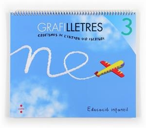 GRAFILLETRES 3: GRAFISMES DE L'ENTORN PER ESCRIURE, EDUCACIÓ INFANTIL, 5 ANYS | 9788466133999 | ARAGÓN GATELL, DIANA / ROCA CASTELLS, ROSA MARÍA