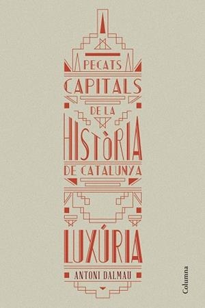 PECATS CAPITALS DE LA HISTÒRIA DE CATALUNYA. LUXÚRIA | 9788466419925 | DALMAU I RIBALTA, ANTONI