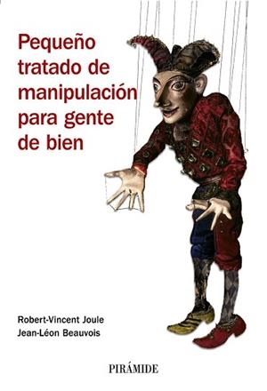 PEQUEÑO TRATADO DE MANIPULACIÓN PARA GENTE DE BIEN | 9788436821918 | JOULE, ROBERT-VICENT / BEAUVOIS, JEAN-LÉON