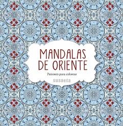 MANDALAS DE ORIENTE. PATRONES PARA COLOREAR | 9788467742947 | SUSAETA, EQUIPO