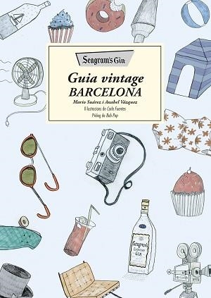 SEAGRAM'S GIN. GUIA VINTAGE BARCELONA | 9788466420372 | SUÁREZ, MARIO / VÁZQUEZ, ANABEL
