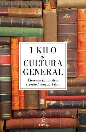 1 KILO DE CULTURA GENERAL | 9788467045895 | PÉPIN, JEAN-FRANÇOIS / BRAUNSTEIN, FLORENCE