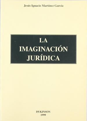 IMAGINACION JURIDICA, LA | 9788481554878 | MARTINEZ GARCIA, JESUS IGNACIO