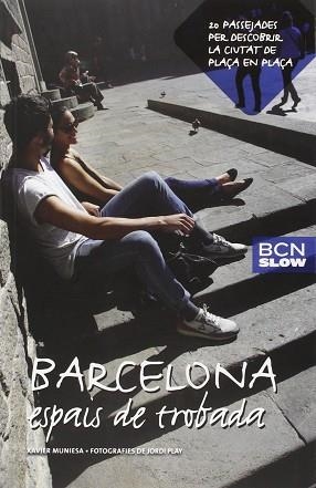BARCELONA, ESPAIS DE TROBADA | 9788498507164 | MUNIESA CALDERÓ, XAVIER