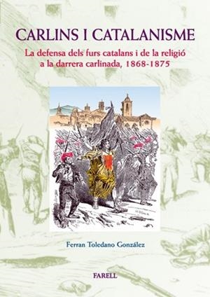 CARLINS I CATALANISME LA DEFENSA DELS FURS CATALANS | 9788495695154 | TOLEDANO GONZALEZ, FERRAN