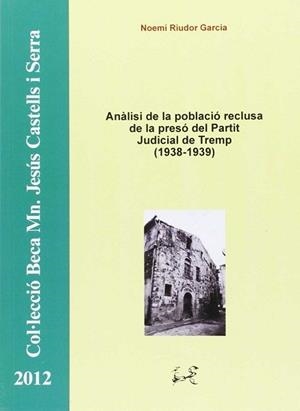 ANÀLISI DE LA POBLACIÓ RECLUSA DE LA PRESÓ DEL PARTIT JUDICIAL DE TREMP (1938-19 | 9788494273025 | RIUDOR GARCIA, NOEMÍ