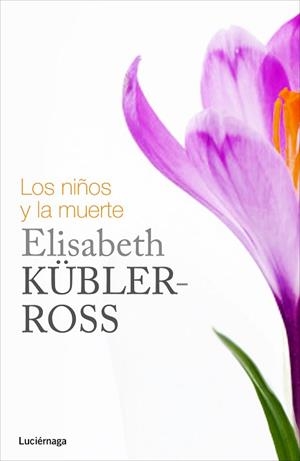 LOS NIÑOS Y LA MUERTE | 9788415864349 | ELISABETH KUBLER-ROSS
