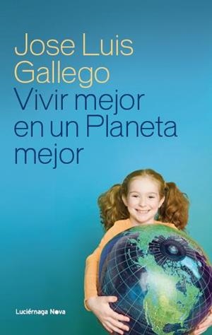 VIVIR MEJOR EN UN PLANETA MEJOR | 9788415864110 | JOSÉ LUIS GALLEGO