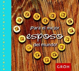¡PARA EL MEJOR ESPOSO DEL MUNDO! | 9788490680025 | GROH