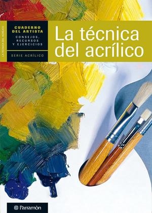 CUADERNO DEL ARTISTA, LA TECNICA DEL ACRILICO | 9788434237438 | EQUIPO PARRAMON/SANMIGUEL, DAVID