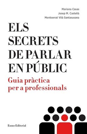 ELS SECRETS DE PARLAR EN PÚBLIC | 9788497665612 | CASAS DESEURES, MARIONA / CASTELLÀ LIDON, JOSEP M. / VILÀ  SANTASUSANA, MONTSERRAT