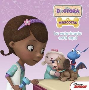 DOCTORA JUGUETES. LA VETERINARIA ESTÁ AQUÍ | 9788499517582 | DISNEY