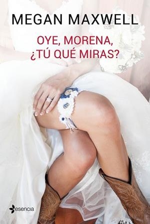 OYE, MORENA, ¿TÚ QUÉ MIRAS? | 9788408149545 | MAXWELL, MEGAN